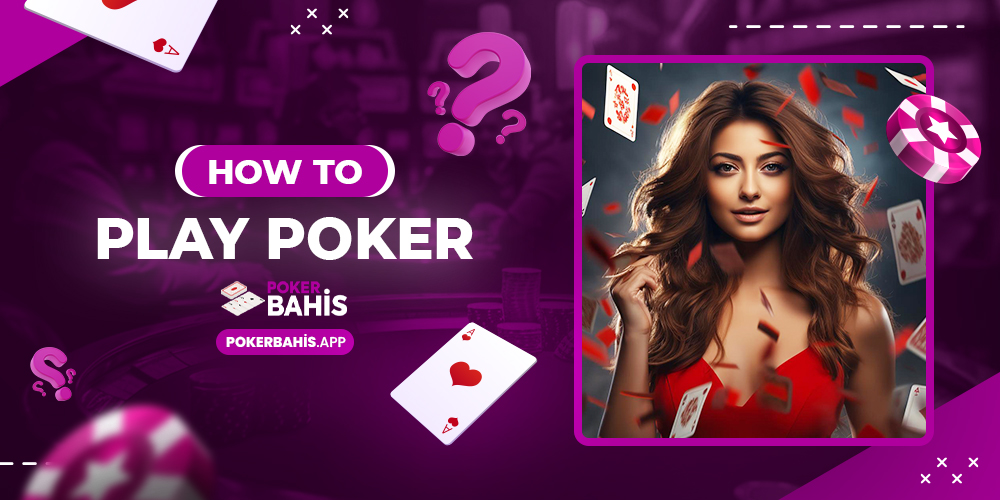 How To Play Poker
